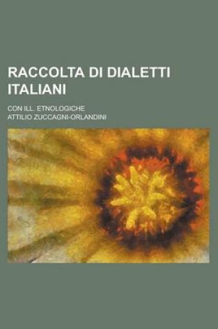 Cover of Raccolta Di Dialetti Italiani; Con Ill. Etnologiche
