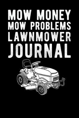 Book cover for Mow Money Mow Problems Lawnmower Journal