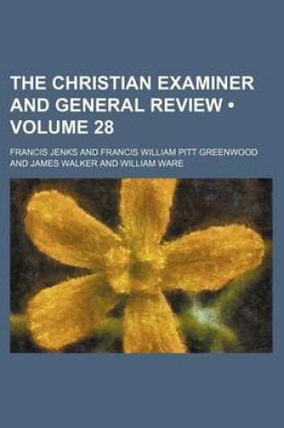 Cover of The Christian Examiner and General Review (Volume 28)