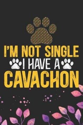 Cover of I'm Not Single I Have a Cavachon