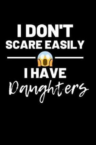 Cover of I don't scare easily I have daughters