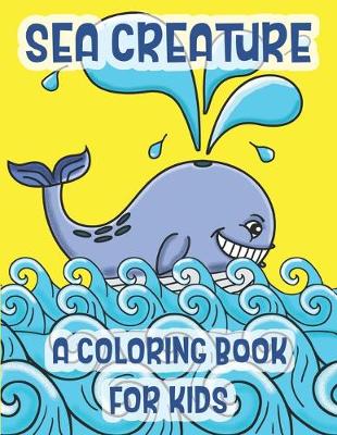 Book cover for Sea Creatures A Coloring Book For Kids