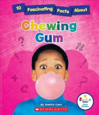 Cover of 10 Fascinating Facts about Chewing Gum (Rookie Star: Fact Finder)