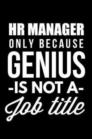 Cover of HR Manager Only Because Genius Is Not A Job Title