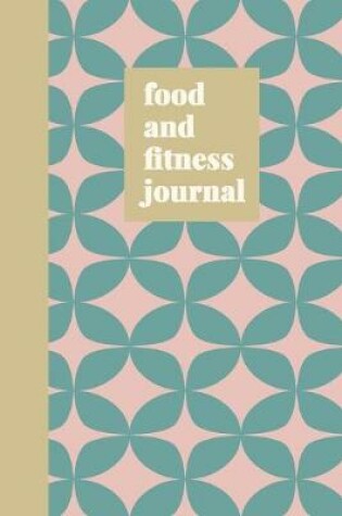 Cover of Food and Fitness Journal