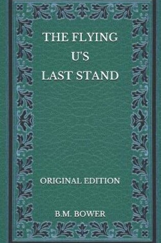 Cover of The Flying U's Last Stand - Original Edition