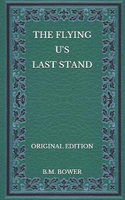 Book cover for The Flying U's Last Stand - Original Edition