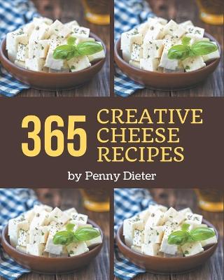 Book cover for 365 Creative Cheese Recipes