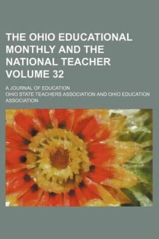 Cover of The Ohio Educational Monthly and the National Teacher Volume 32; A Journal of Education