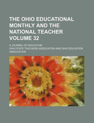 Book cover for The Ohio Educational Monthly and the National Teacher Volume 32; A Journal of Education