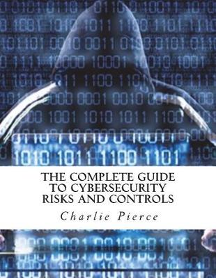 Book cover for The Complete Guide to Cybersecurity Risks and Controls
