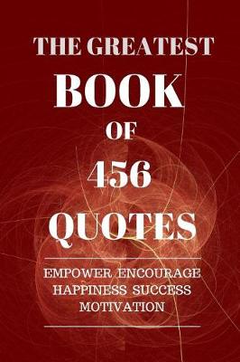 Book cover for The Greatest Book of 456 Quotes