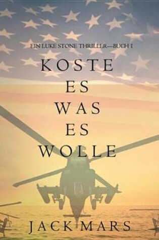 Cover of Koste Es Was Es Wolle (Ein Luke Stone Thriller-Buch 1)