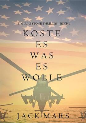 Book cover for Koste Es Was Es Wolle (Ein Luke Stone Thriller-Buch 1)