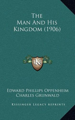 Book cover for The Man And His Kingdom (1906)