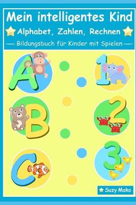 Book cover for Mein intelligentes Kind - Alphabet, Zahlen, Rechnen