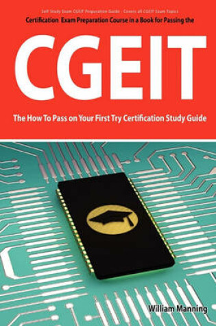 Cover of Cgeit Exam Certification Exam Preparation Course in a Book for Passing the Cgeit Exam - The How to Pass on Your First Try Certification Study Guide