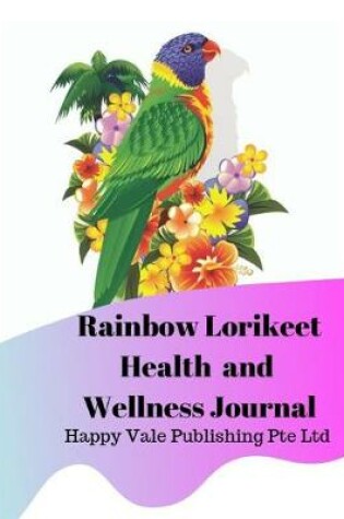 Cover of Rainbow Lorikeet Health and Wellness Journal