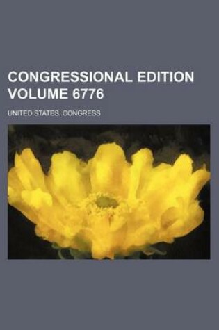 Cover of Congressional Edition Volume 6776