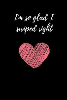 Book cover for I'm So Glad I Swiped Right