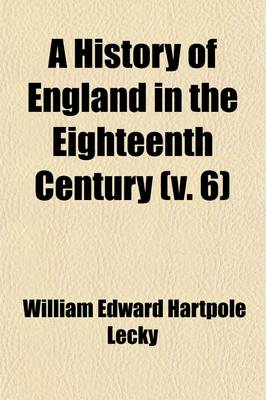 Book cover for A History of England in the Eighteenth Century (Volume 6)