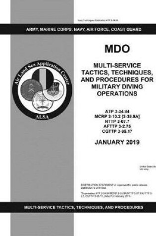Cover of Army Techniques Publication Atp 3-34.84 Mdo Multi-Service Tactics, Techniques, and Procedures for Military Diving Operations January 2019