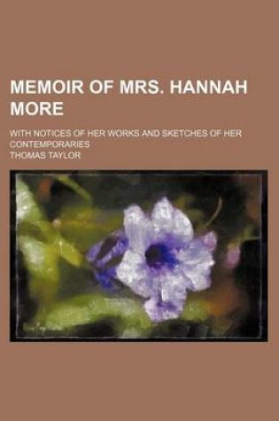 Cover of Memoir of Mrs. Hannah More; With Notices of Her Works and Sketches of Her Contemporaries