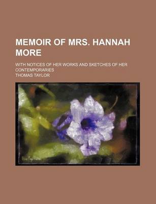 Book cover for Memoir of Mrs. Hannah More; With Notices of Her Works and Sketches of Her Contemporaries
