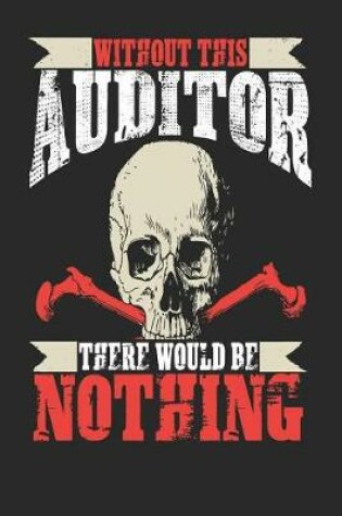 Cover of Without This Auditor There Would Be Nothing