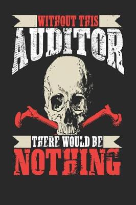 Book cover for Without This Auditor There Would Be Nothing