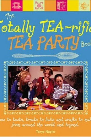 Cover of The Totally Tea-Rific Tea Party Book