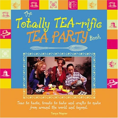 Book cover for The Totally Tea-Rific Tea Party Book