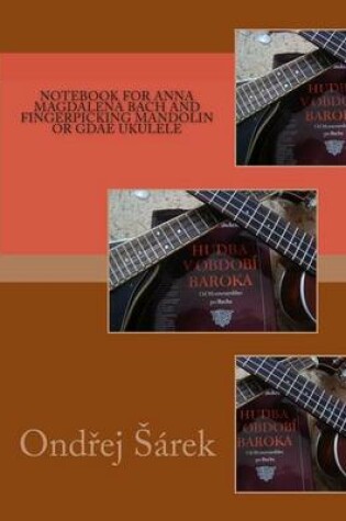 Cover of Notebook for Anna Magdalena Bach and Fingerpicking Mandolin or GDAE Ukulele