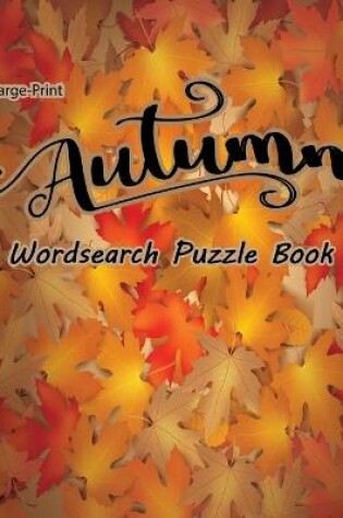 Cover of Large Print Autumn Wordsearch Puzzle Book