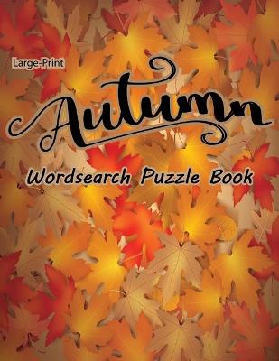 Book cover for Large Print Autumn Wordsearch Puzzle Book