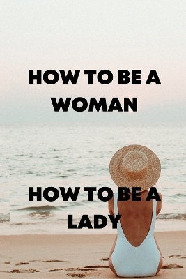 Book cover for How to Be a Woman