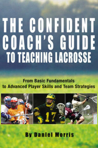 Cover of Confident Coach's Guide to Teaching Lacrosse