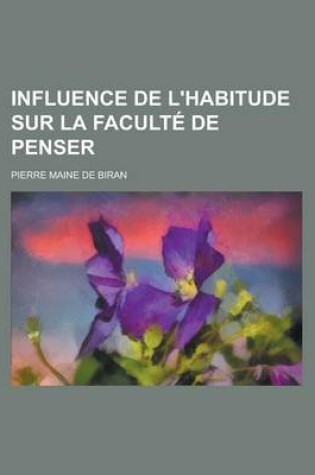 Cover of Influence de L'Habitude Sur La Faculte de Penser