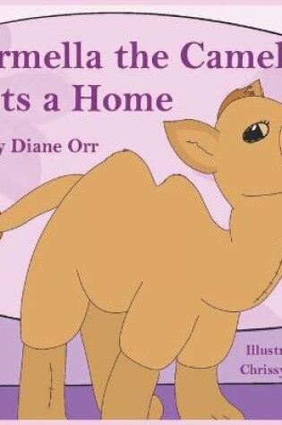 Cover of Carmella the Camel Gets a Home