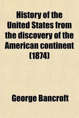 Book cover for History of the United States (Volume 10); From the Discovery of the American Continent