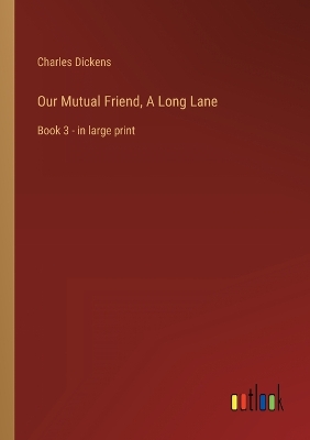 Book cover for Our Mutual Friend, A Long Lane