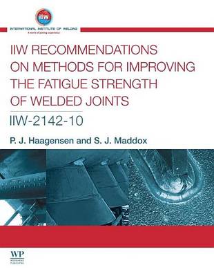 Book cover for Iiw Recommendations on Methods for Improving the Fatigue Strength of Welded Joints: Iiw-2142-110