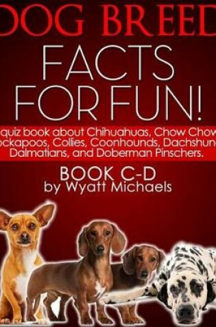Cover of Dog Breed Facts for Fun! Book C-D