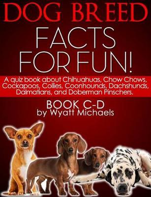 Book cover for Dog Breed Facts for Fun! Book C-D