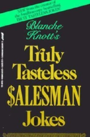 Cover of Blanche Knott's Truly Tasteless $alesman Jokes