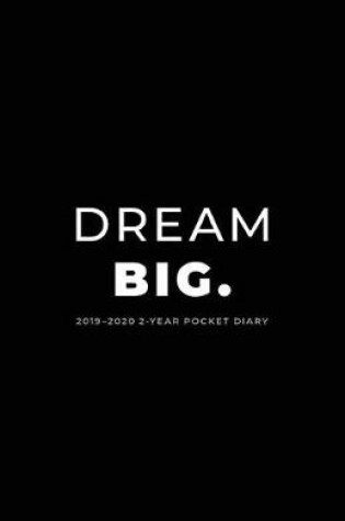 Cover of 2019-2020 2-Year Pocket Diary; Dream Big.