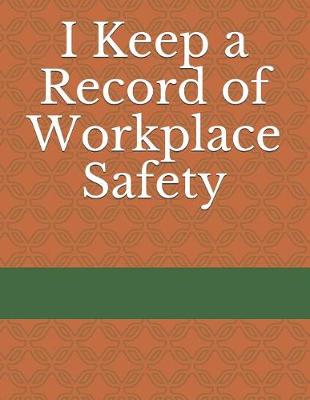 Book cover for I Keep a Record of Workplace Safety
