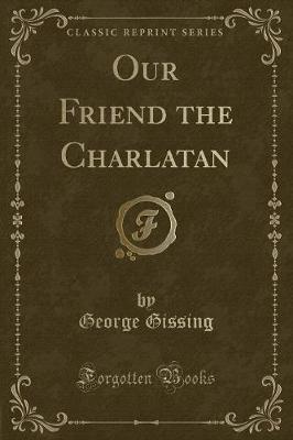 Book cover for Our Friend the Charlatan (Classic Reprint)