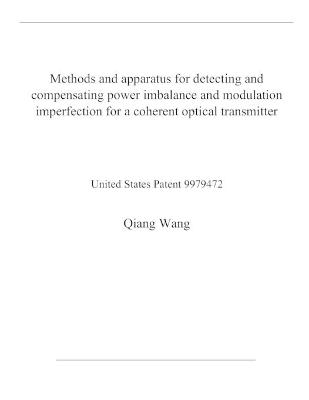 Book cover for Methods and apparatus for detecting and compensating power imbalance and modulation imperfection for a coherent optical transmitter