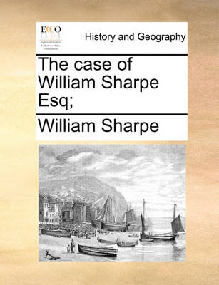 Book cover for The Case of William Sharpe Esq;